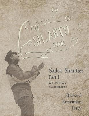 Richard Runciman Terry, Walter Runciman - Shanty Book - Sailor Shanties - Part I - With Pianoforte Accompaniment, Häftad