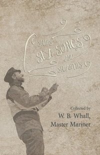 bokomslag Ships, Sea Songs and Shanties - Collected by W. B. Whall, Master Mariner