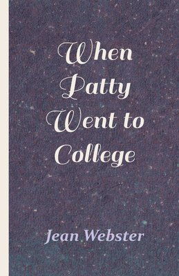 Jean Webster - When Patty Went to College, Häftad