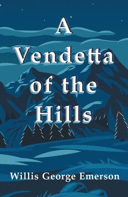 Willis George Emerson - Vendetta of the Hills, Häftad