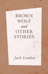 bokomslag Brown Wolf and Other Stories
