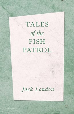Jack London - Tales of the Fish Patrol, Häftad