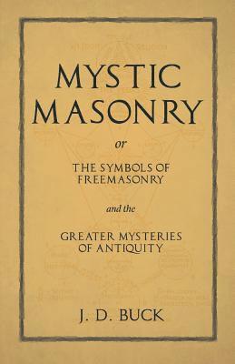 bokomslag Mystic Masonry or The Symbols of Freemasonry and the Greater Mysteries of Antiquity