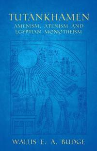 bokomslag Tutankhamen - Amenism, Atenism and Egyptian Monotheism
