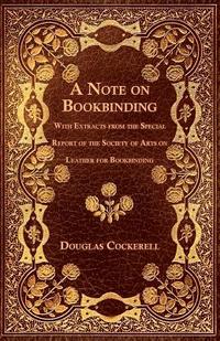 bokomslag A Note on Bookbinding - With Extracts from the Special Report of the Society of Arts on Leather for Bookbinding