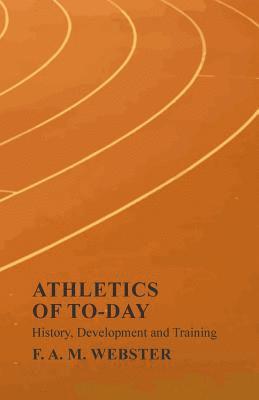 bokomslag Athletics of To-day - History, Development and Training