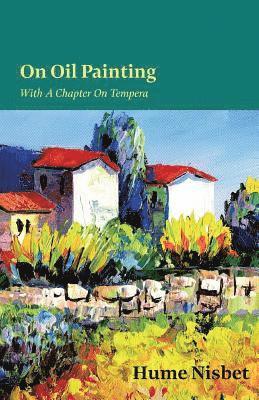 On Oil Painting - With A Chapter On Tempera 1