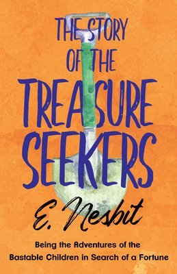 The Story of the Treasure Seekers;Being the Adventures of the Bastable Children in Search of a Fortune 1