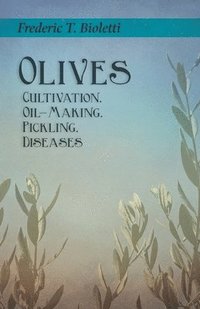 bokomslag Olives - Cultivation, Oil-Making, Pickling, Diseases