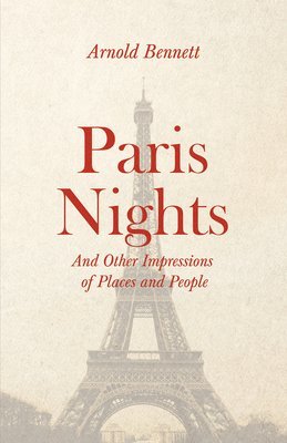 Paris Nights - And other Impressions of Places and People 1