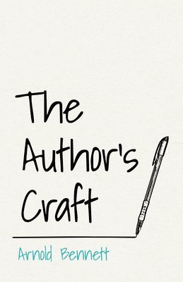 Arnold Bennett, F J Harvey Darton, F. J. Harvey Darton - Author's Craft, Häftad