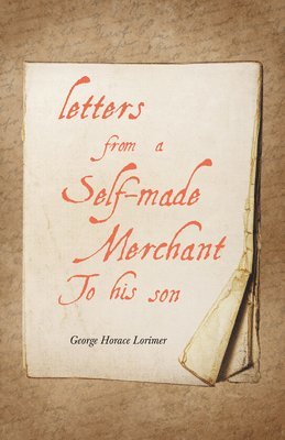 Letters from a Self-Made Merchant to His Son 1