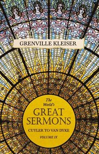 bokomslag The World's Great Sermons - Cuyler to Van Dyke - Volume IX