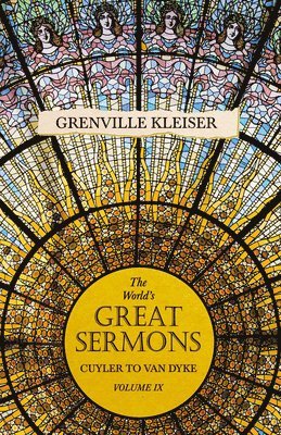 The World's Great Sermons - Cuyler to Van Dyke - Volume IX 1