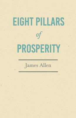 James Allen, Percy Bysshe Shelley - Eight Pillars of Prosperity, Häftad