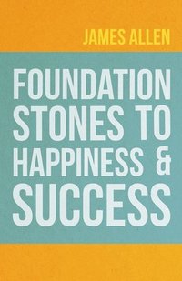 bokomslag Foundation Stones to Happiness and Success