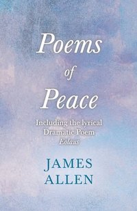 bokomslag Poems of Peace - Including the lyrical Dramatic Poem Eolaus