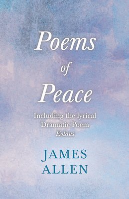 Poems of Peace - Including the lyrical Dramatic Poem Eolaus 1