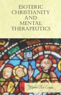 Esoteric Christianity and Mental Therapeutics 1