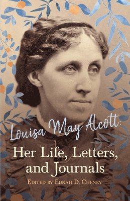 Louisa May Alcott, Ednah D Cheney - Louisa May Alcott, Inbunden