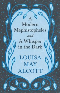bokomslag Modern Mephistopheles, and A Whisper in the Dark