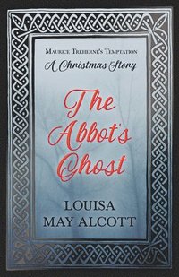 bokomslag Abbot's Ghost;or Maurice Treherne's Temptation