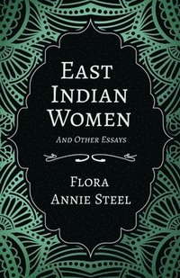 bokomslag East Indian Women - And Other Essays