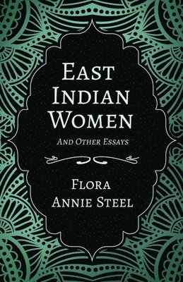 East Indian Women - And Other Essays 1