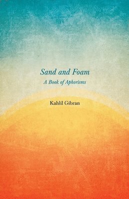 bokomslag Sand and Foam - A Book of Aphorisms