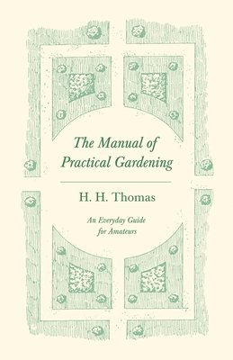 bokomslag The Manual of Practical Gardening - An Everyday Guide for Amateurs