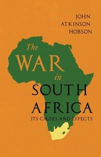 bokomslag The War in South Africa - Its Causes and Effects