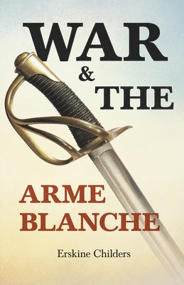 War and the Arme Blanche 1