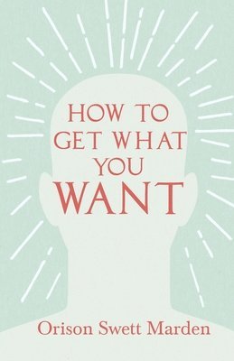 How to Get What You Want 1