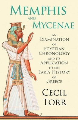 bokomslag Memphis and Mycenae - An Examination of Egyptian Chronology and its Application to the Early History of Greece