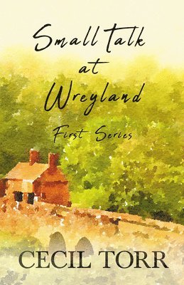 Cecil Torr - Small Talk at Wreyland - First Series, Häftad