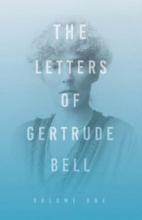 bokomslag The Letters of Gertrude Bell - Volume One