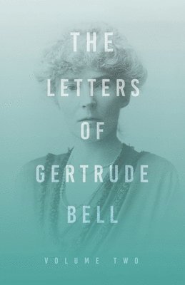 The Letters of Gertrude Bell - Volume Two 1