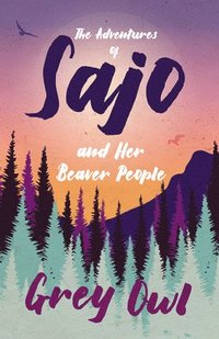 bokomslag The Adventures of Sajo and Her Beaver People