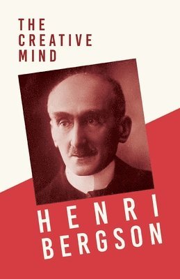 Henri Bergson - Creative Mind, Häftad