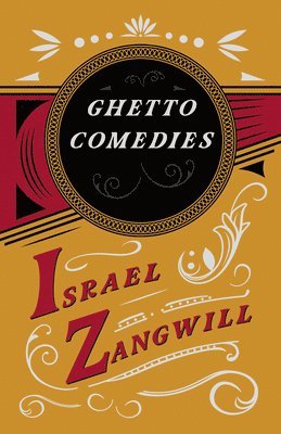 Israel Zangwill, J a Hammerton, J. A. Hammerton - Ghetto Comedies, Häftad
