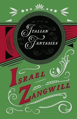 Israel Zangwill, J a Hammerton - Italian Fantasies, Häftad