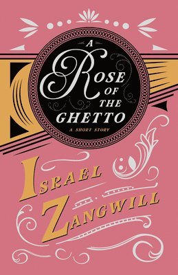 Israel Zangwill, J a Hammerton - Rose of the Ghetto - A Short Story, Häftad