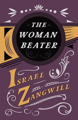 Israel Zangwill, J a Hammerton - Woman Beater, Häftad