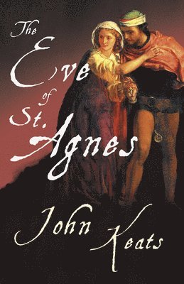 bokomslag Eve of St. Agnes;With a Chapter from The Mentor - Famous English Poets by Hamilton Wright Mabie