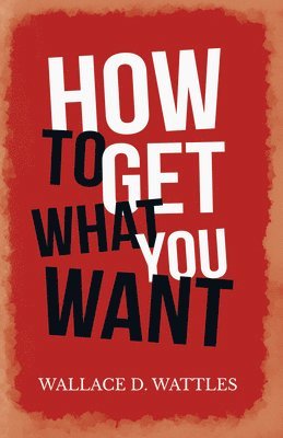 How to Get What you Want 1