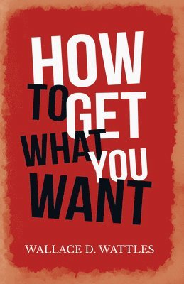 How to Get What You Want