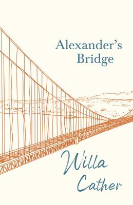 bokomslag Alexander's Bridge;With an Excerpt by H. L. Mencken