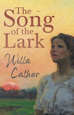 The Song of the Lark;With an Excerpt by H. L. Mencken 1