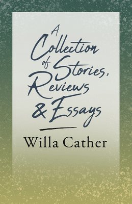 bokomslag Collection of Stories, Reviews and Essays;With an Excerpt by H. L. Mencken