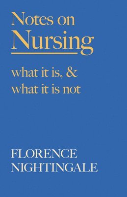 bokomslag Notes on Nursing - What It Is, and What It Is Not